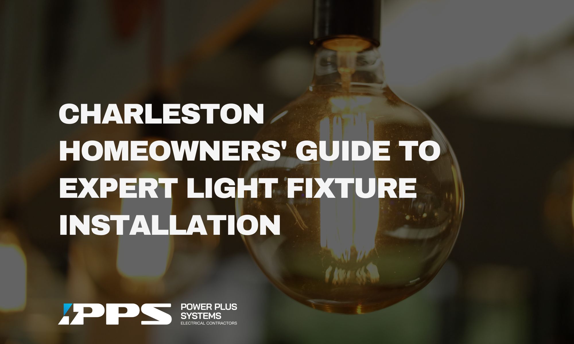 Charleston Homeowners’ Guide to Expert Light Fixture Installation