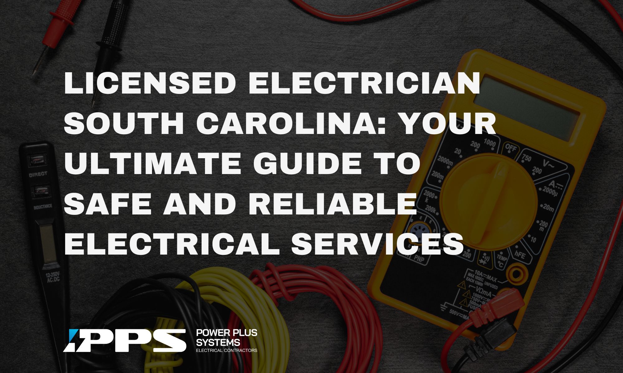 Licensed Electrician in South Carolina: Your Ultimate Guide to Safe and Reliable Electrical Services