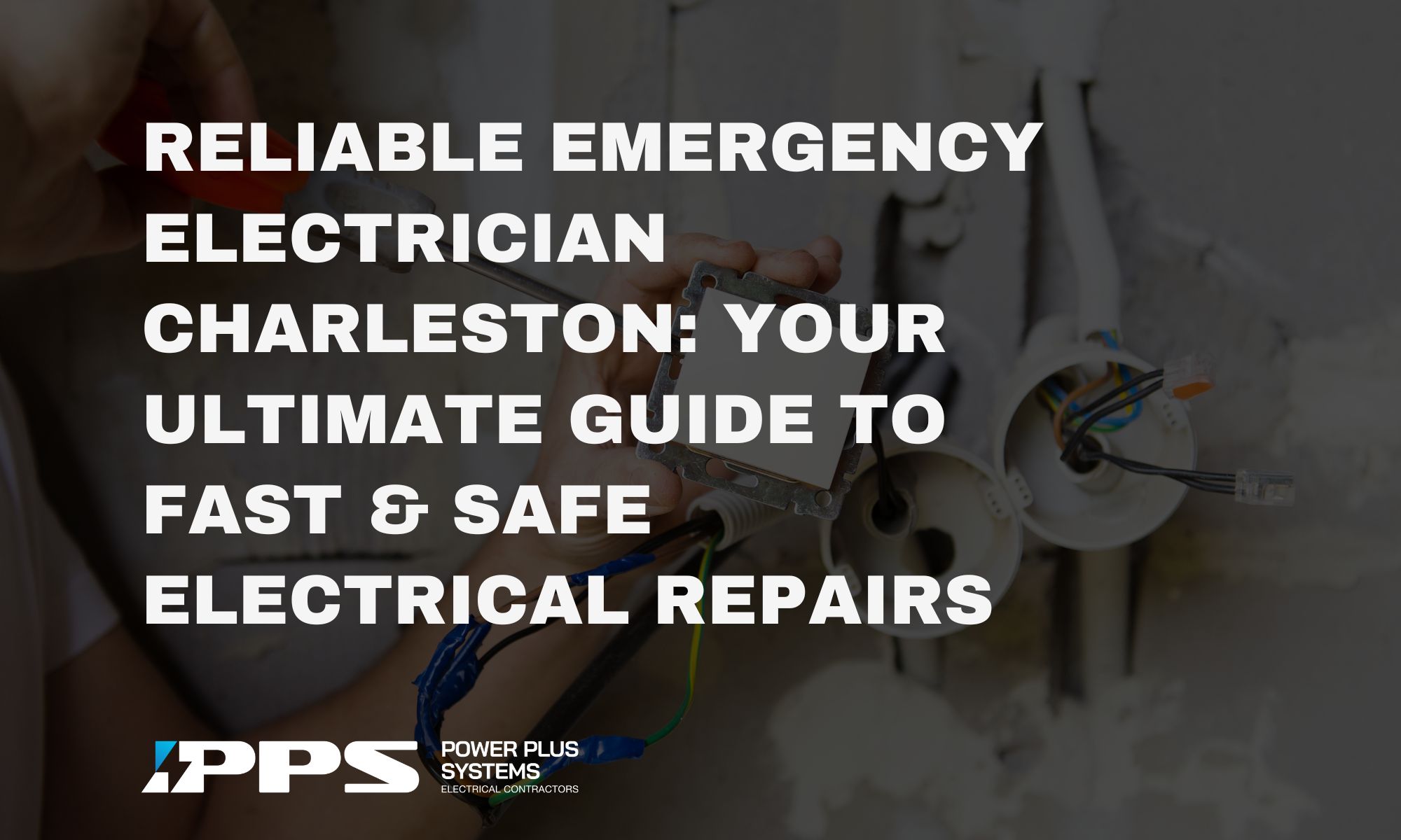 Reliable Emergency Electrician Charleston: Your Ultimate Guide to Fast & Safe Electrical Repairs