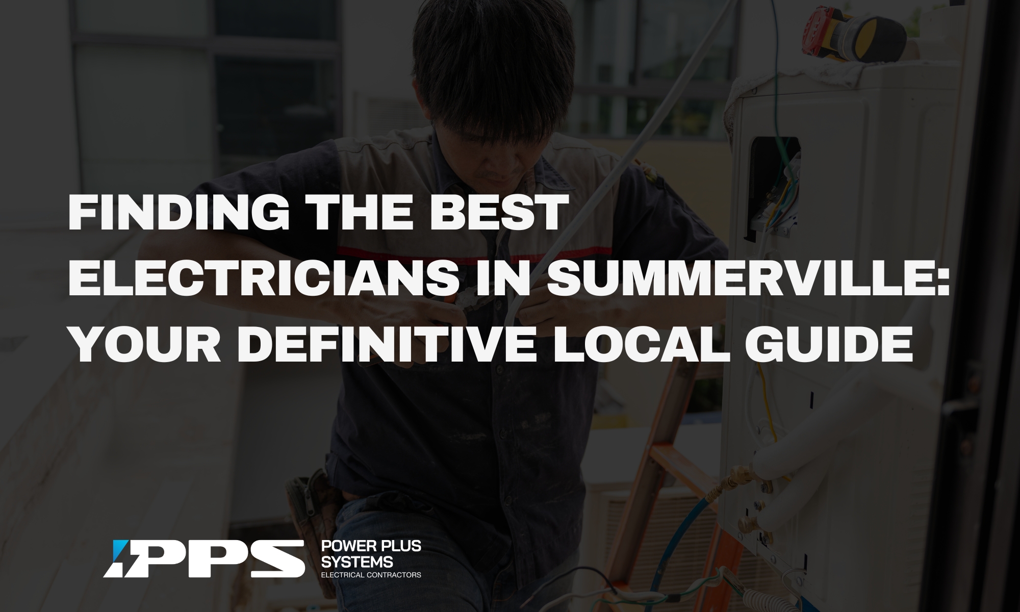 Finding the Best Electricians in Summerville: Your Definitive Local Guide